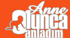 Anne Olunca Anlad�m Ana Sayfa